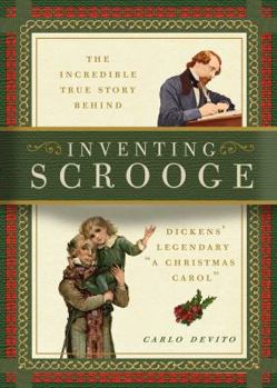 Hardcover Inventing Scrooge: The Incredible True Story Behind Charles Dickens' Legendary "a Christmas Carol" Book