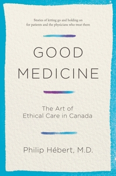 Hardcover Good Medicine: The Art of Ethical Care in Canada Book