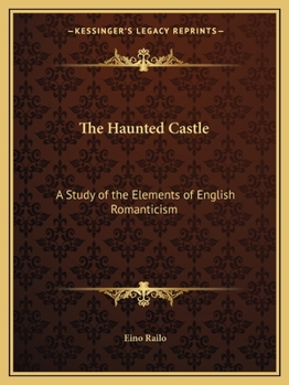 Paperback The Haunted Castle: A Study of the Elements of English Romanticism Book