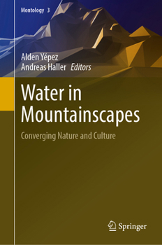 Water in Mountainscapes: Converging Nature and Culture (Montology, 3)