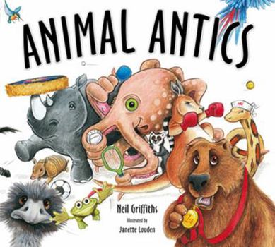 Paperback Animal Antics: Wrestle with Bears, Sprint with Cheetahs, Swim with Sharks Book