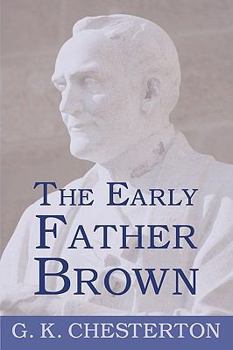 Paperback The Early Father Brown: The Innocence of Father Brown, the Wisdom of Father Brown, the Donnington Affair Book