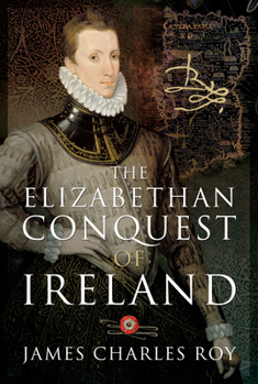 Hardcover The Elizabethan Conquest of Ireland Book