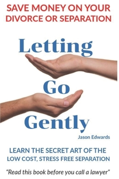 Paperback Letting Go Gently: You can have a low cost and stress free separation or divorce you want Book