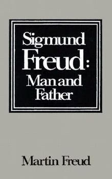 Sigmund Freud: man and father