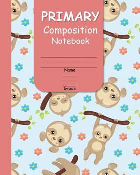 Paperback Primary Composition Notebook: With Handwriting Practice and Picture Space for Girls with Adorable Baby Sloths Cover Design Book