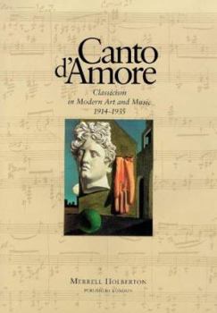 Hardcover Canto D'Amore: Classicism in Modern Art and Music, 1914-1935 Book