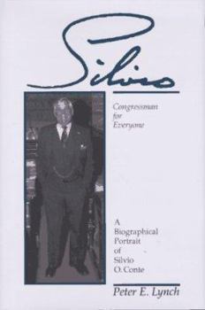 Hardcover Silvio: Congressman for Everyone, a Biographical Portrait of Silvio O. Conte Book