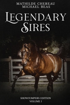 Paperback Legendary Sires: SHOWJUMPERS EDITION - Volume I Book