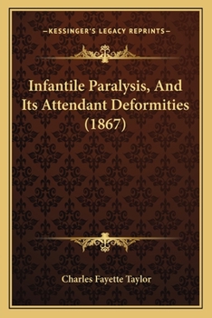 Paperback Infantile Paralysis, And Its Attendant Deformities (1867) Book