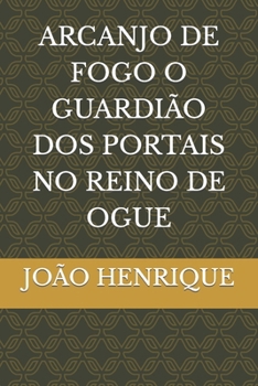 Paperback Arcanjo de Fogo O Guardião DOS Portais No Reino de Ogue [Portuguese] Book