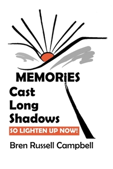 Memories Cast Long Shadows: Enlightening Body, Mind & Soul to Get Healthy and Stay That Way