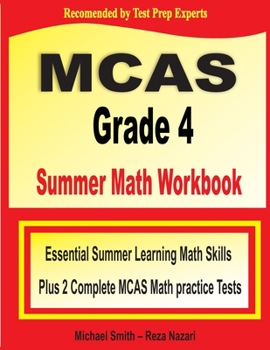 Paperback MCAS Grade 4 Summer Math Workbook: Essential Summer Learning Math Skills plus Two Complete MCAS Math Practice Tests Book