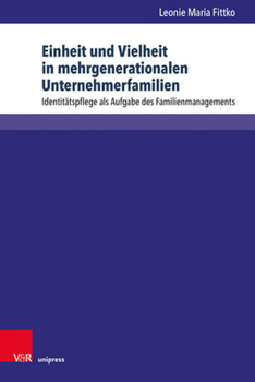 Hardcover Einheit Und Vielheit in Mehrgenerationalen Unternehmerfamilien: Identitatspflege ALS Aufgabe Des Familienmanagements [German] Book