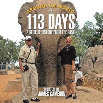 Paperback Around the World in 113 Days: A Slice Of History From The Past Book