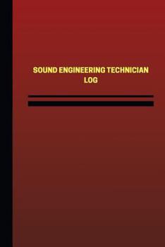 Paperback Sound Engineering Technician Log (Logbook, Journal - 124 pages, 6 x 9 inches): Sound Engineering Technician Logbook (Red Cover, Medium) Book