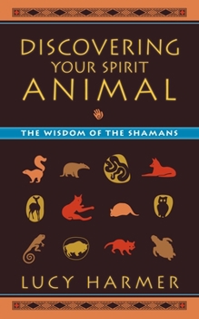 Paperback Discovering Your Spirit Animal: The Wisdom of the Shamans Book