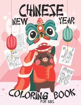 Paperback CHINESE NEW YEAR COLORING BOOK For kids: Chinese New Year Coloring Book 2021 Year of the Ox For Adults & Kids Fun Activities for Children, Toddlers & Book