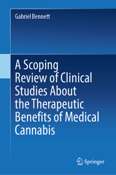 Hardcover A Scoping Review of Clinical Studies about the Therapeutic Benefits of Medical Cannabis Book