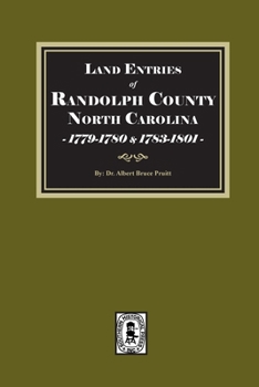 Randolph County, North Carolina Land Entries, 1779, 1780 And 1783-1801