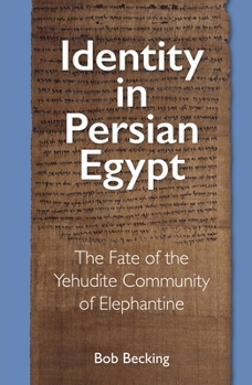 Paperback Identity in Persian Egypt: The Fate of the Yehudite Community of Elephantine Book