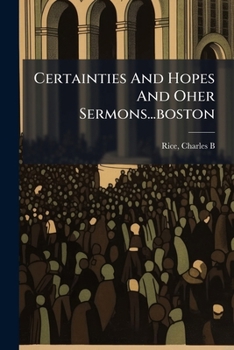 Certainties And Hopes And Oher Sermons...boston