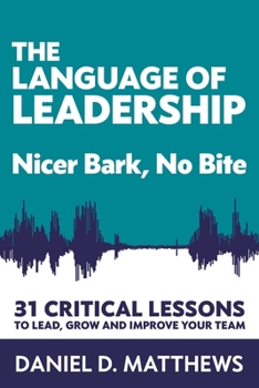 Paperback The Language of Leadership: Nicer Bark, No Bite Book