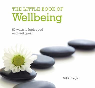Hardcover The Little Book of Wellbeing: 60 Ways to Look Good and Feel Great Book