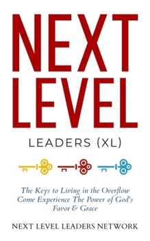 Paperback Next Level Leaders: The Keys to Living in the Overflow Book