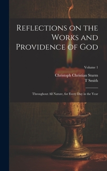 Hardcover Reflections on the Works and Providence of God: Throughout All Nature, for Every Day in the Year; Volume 1 Book
