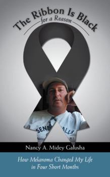 Paperback The Ribbon Is Black for a Reason: How Melanoma Changed My Life in Four Short Months Book