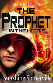 The Prophet in the Hoodie - Book #0 of the Kota Series