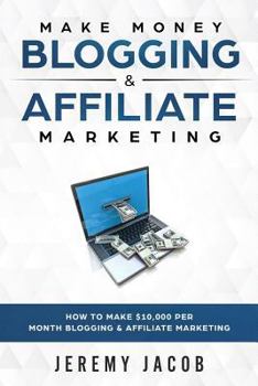 Paperback Make Money Blogging & Affiliate Marketing: How To Make Money Blogging & Affiliate Marketing Book