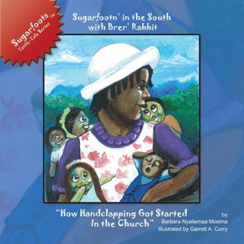 Paperback Sugarfootn' in the South with Brer' Rabbit: "How Handclapping Got Started In the Church" Sugarfoots Tattle-Tales Series Book