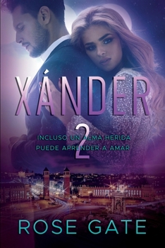 Paperback Xánder 2: Incluso un alma herida puede aprender a amar [Spanish] Book