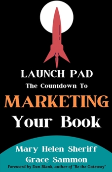 Paperback Launch Pad: The Countdown to Marketing Your Book