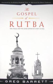 Hardcover The Gospel of Rutba: War, Peace, and the Good Samaritan Story in Iraq Book