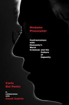 Hardcover Madame Prosecutor: Confrontations with Humanity's Worst Criminals and the Culture of Impunity Book