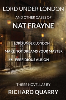 Lord Under London and Other Cases of Nat Frayne (A Nat Frayne mystery)