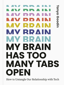 Hardcover My Brain Has Too Many Tabs Open: How to Untangle Our Relationship with Tech Book