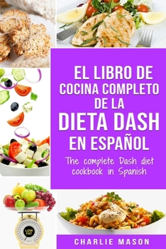 Paperback El libro de cocina completo de la dieta Dash en español / The complete Dash diet cookbook in Spanish [Spanish] Book