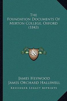 Paperback The Foundation Documents Of Merton College, Oxford (1843) Book