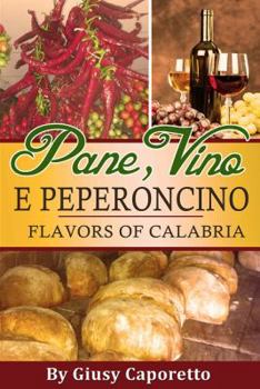 Paperback Pane, Vino e Peperoncino: Flavors of Calabria Book