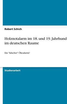 Paperback Holznotalarm im 18. und 19. Jahrhundert im deutschen Raume: Ein "falscher" Ökoalarm? [German] Book