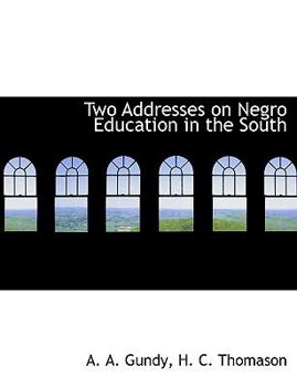 Paperback Two Addresses on Negro Education in the South Book