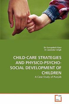 Paperback Child-Care Strategies and Physico-Psycho-Social Development of Children Book