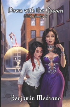 Down with the Queen - Book #2 of the Lilith's Shadow