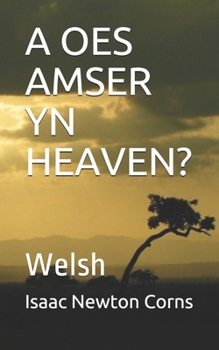 Paperback A Oes Amser Yn Heaven?: Welsh [Welsh] Book
