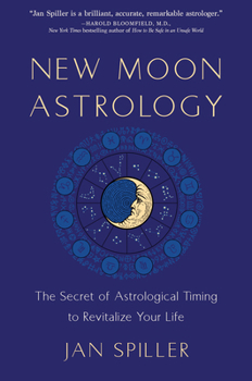 New Moon Astrology: Using New Moon Power Days to Change and Revitalize Your Life