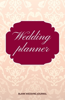 Wedding Planner Small Size Blank Journal-Wedding Planner&To-Do List-5.5"x8.5" 120 pages Book 20: Notebook for Planning Scheduling Organizing- Writing